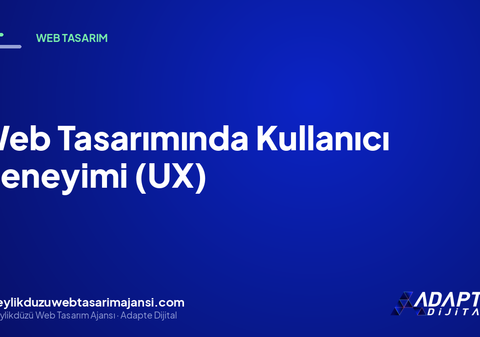 Web Tasarımında Kullanıcı Deneyimi (UX)