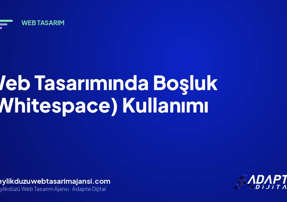 Web Tasarımında Boşluk (Whitespace) Kullanımı