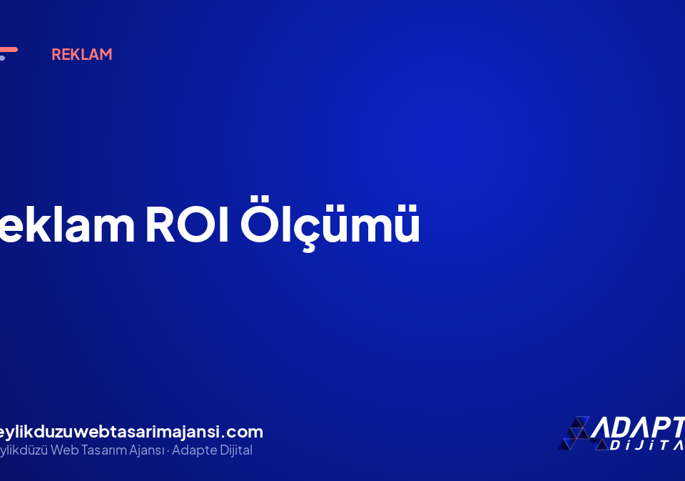 Reklam ROI Ölçümü