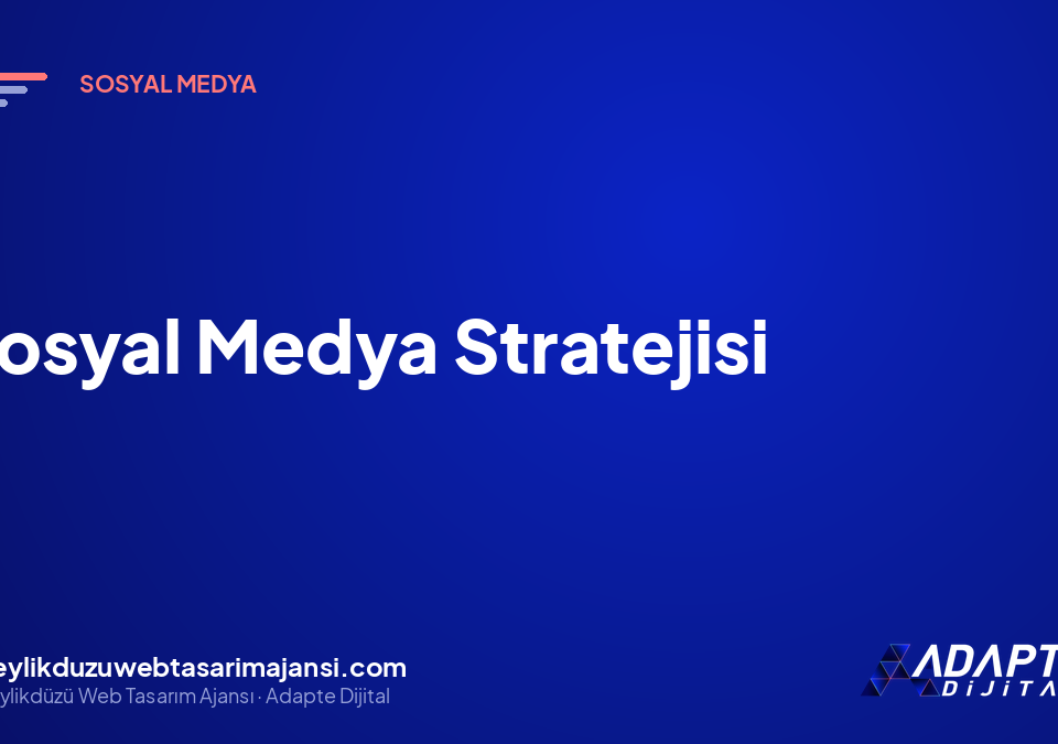 Sosyal Medya Stratejisi