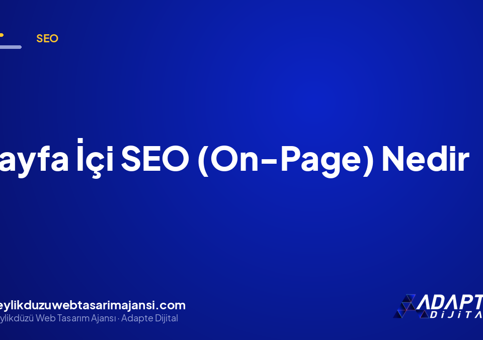 Sayfa İçi SEO (On-Page) Nedir