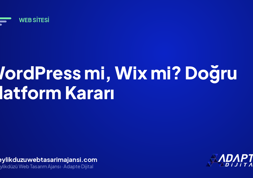 WordPress mi, Wix mi? Doğru Platform Kararı