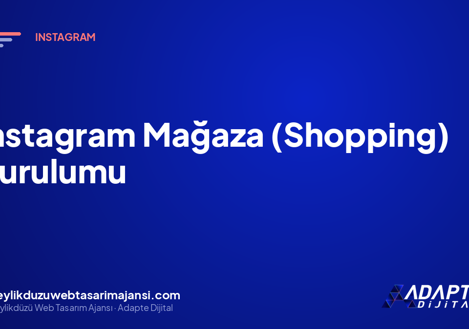 Instagram Mağaza (Shopping) Kurulumu