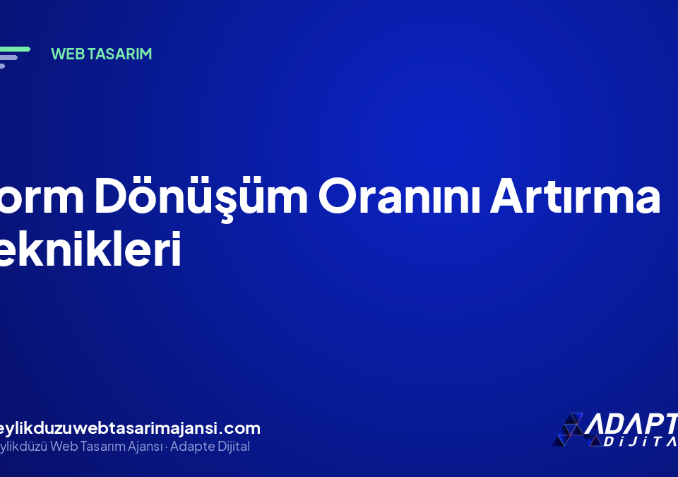 Form Dönüşüm Oranını Artırma Teknikleri