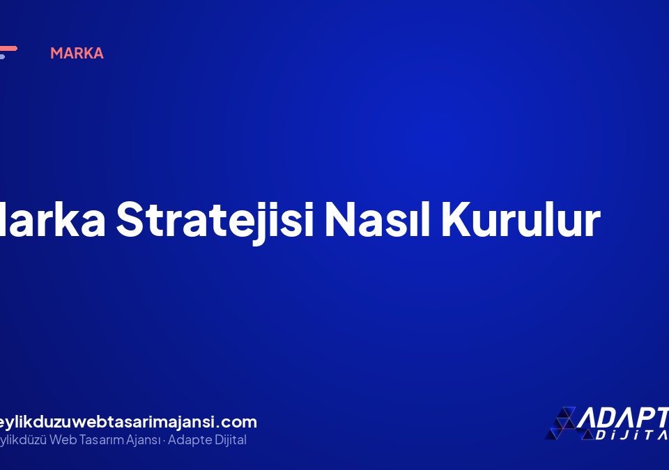 Marka Stratejisi Nasıl Kurulur