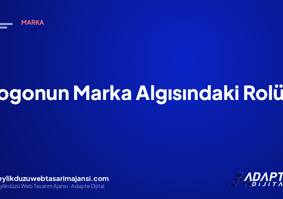 Logonun Marka Algısındaki Rolü