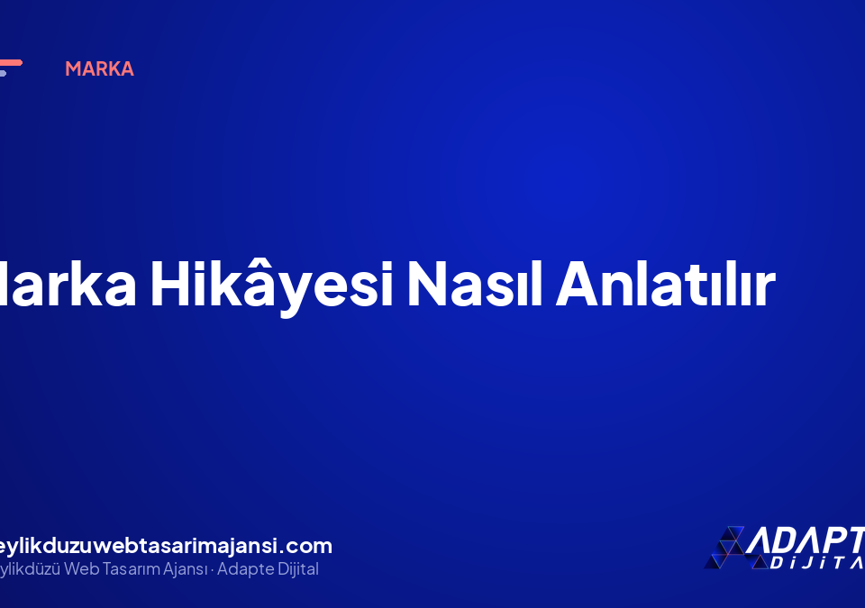 Marka Hikâyesi Nasıl Anlatılır