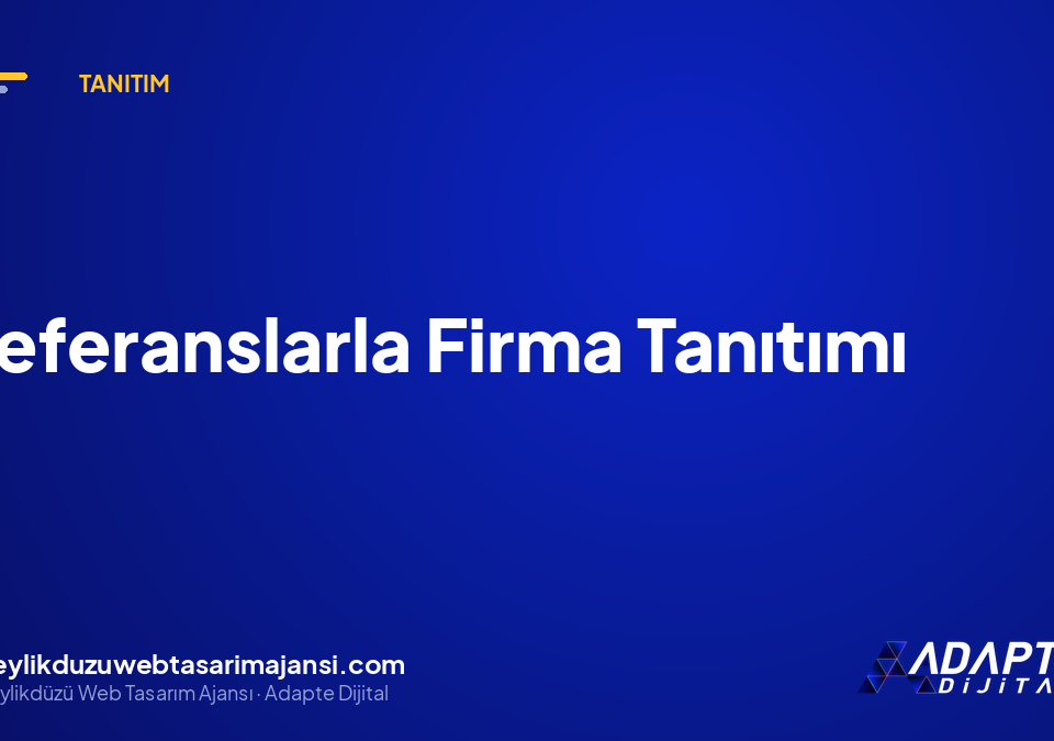 Referanslarla Firma Tanıtımı