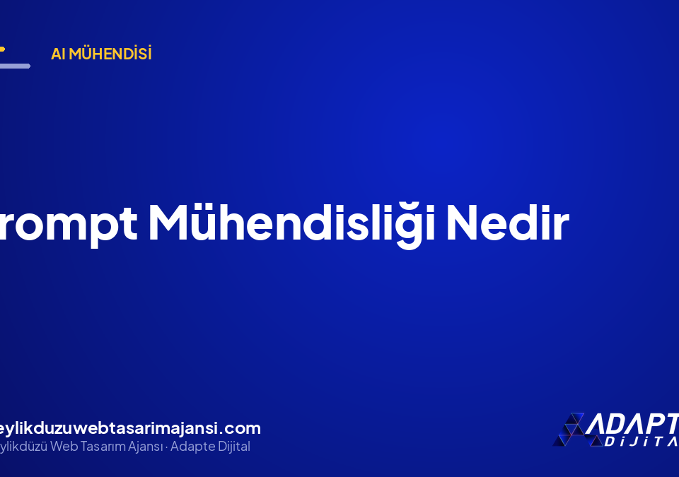 Prompt Mühendisliği Nedir
