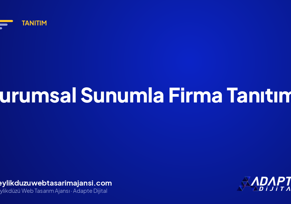 Kurumsal Sunumla Firma Tanıtımı