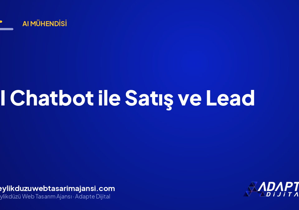 AI Chatbot ile Satış ve Lead