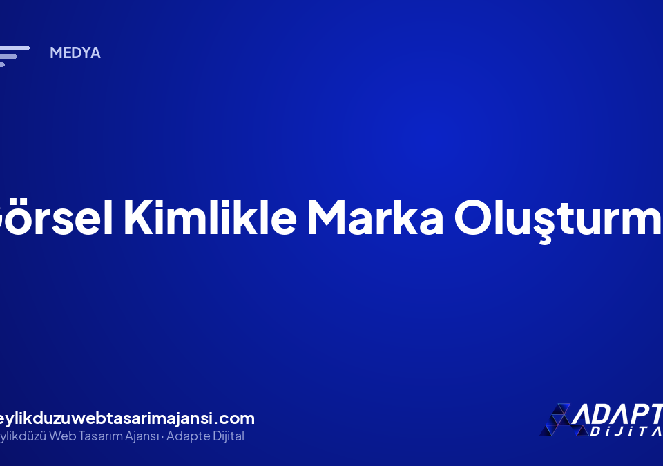 Görsel Kimlikle Marka Oluşturma