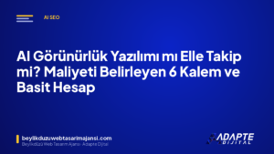 AI Görünürlük Yazılımı mı Elle Takip mi? Maliyeti Belirleyen 6 Kalem ve Basit Hesap