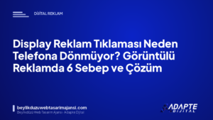Display Reklam Tıklaması Neden Telefona Dönmüyor? Görüntülü Reklamda 6 Sebep ve Çözüm