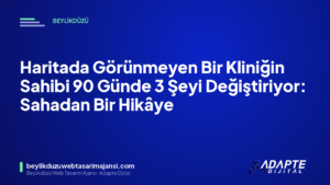 Haritada Görünmeyen Bir Kliniğin Sahibi 90 Günde 3 Şeyi Değiştiriyor: Sahadan Bir Hikâye